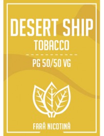 Lichid/Baza 100ml Desert Ship Tobacco - 0% nicotina